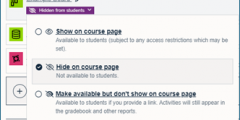 3 availability options: show on course page, hide on course page or make available but dont show on course page.